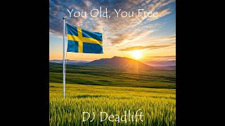DJ Deadlift - You Old, You Free (1844 Richard Dybeck - Du gamla, du fria)