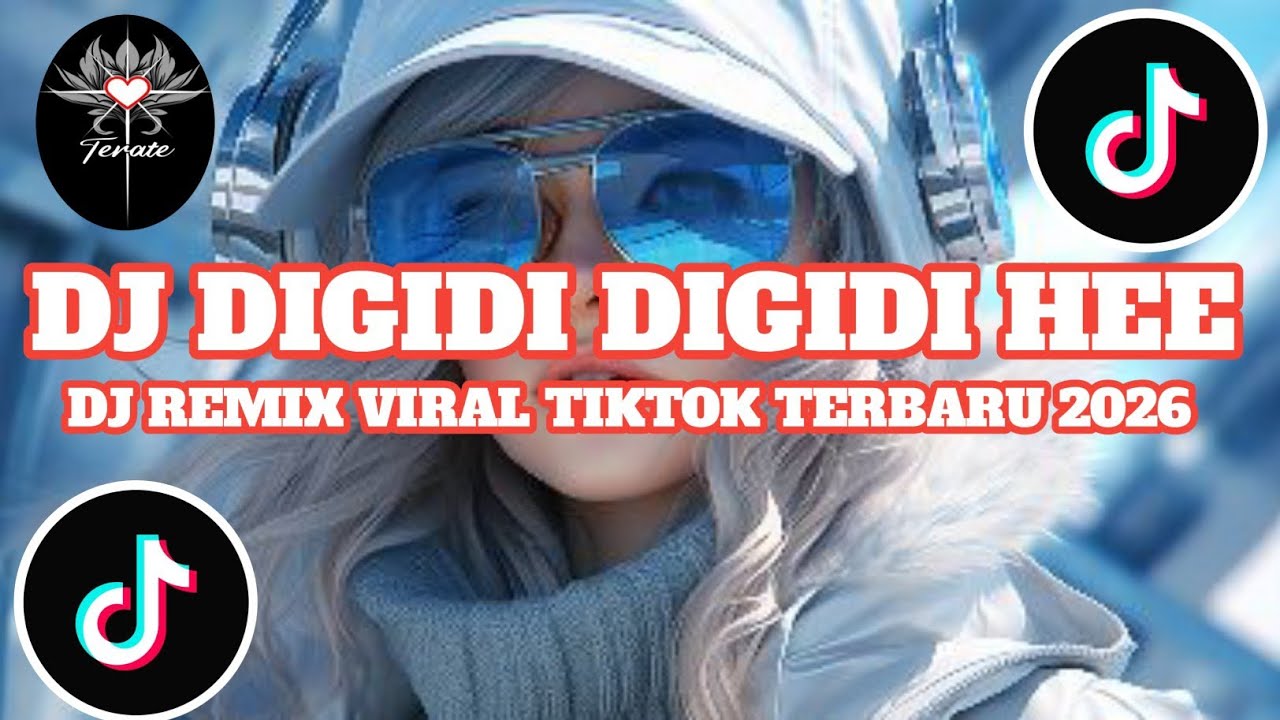 DJ DIGIDI DIGIDI HEE DJ REMIX VIRAL TIKTOK TERBARU 2026