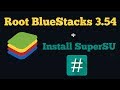 How To Root BlueStacks 3.54 And Install SuperSu