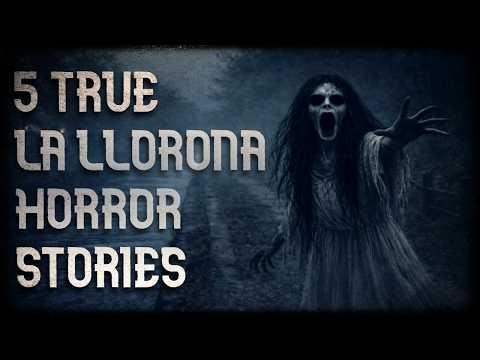 5 TRUE LA LLORONA HORROR STORIES