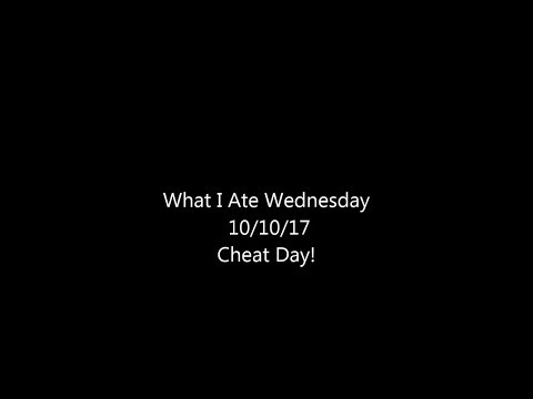 What I Ate Wednesday 10/10/17 Cheat Day!