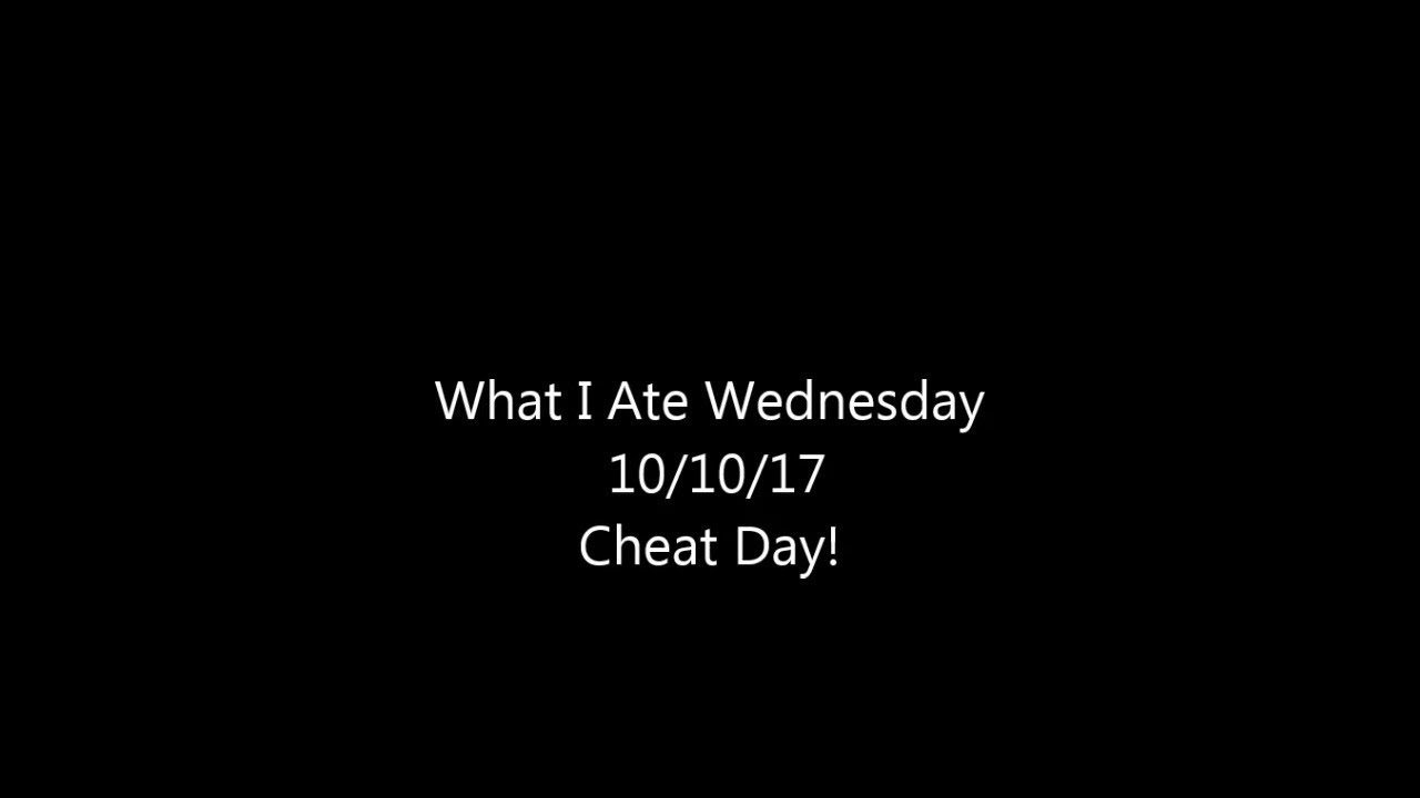 What I Ate Wednesday 10/10/17 Cheat Day!