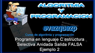 Curso Introducción a Lenguaje C. Ejemplo programa estructura selectiva anidada falsa 2