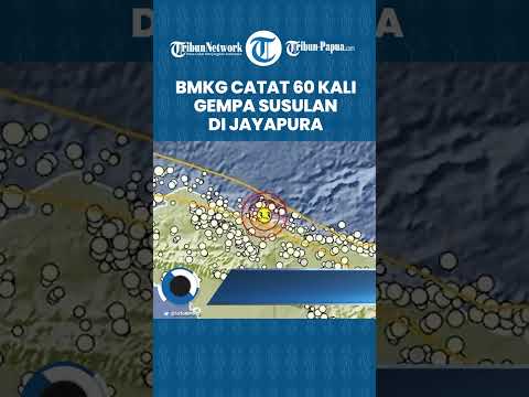 BMKG Catat 60 Kali Gempa Susulan di Jayapura, Terbesar Magnitudo 4,4