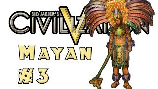 Let's Play: Civilization 5! -- Mayan -- Part 3