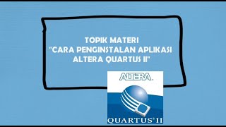 CARA PENGINSTALAN APLIKASI ALTERA QUARTUS II