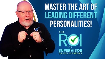 Master The Art of Leading Different Personalities at Work! | ROI of Supervisor Development 21