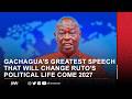 LIVE GACHAGUA S GREATEST SPEECH THAT WILL CHANGE RUTO S POLITICAL LIFE COME 2027 