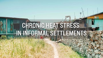Chronic heat stress in informal settlements.