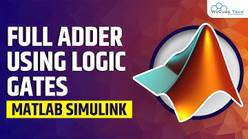 Full Adder using Logic Gates in MATLAB Simulink | MATLAB Tutorial