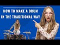 How to make a drum in the traditional way