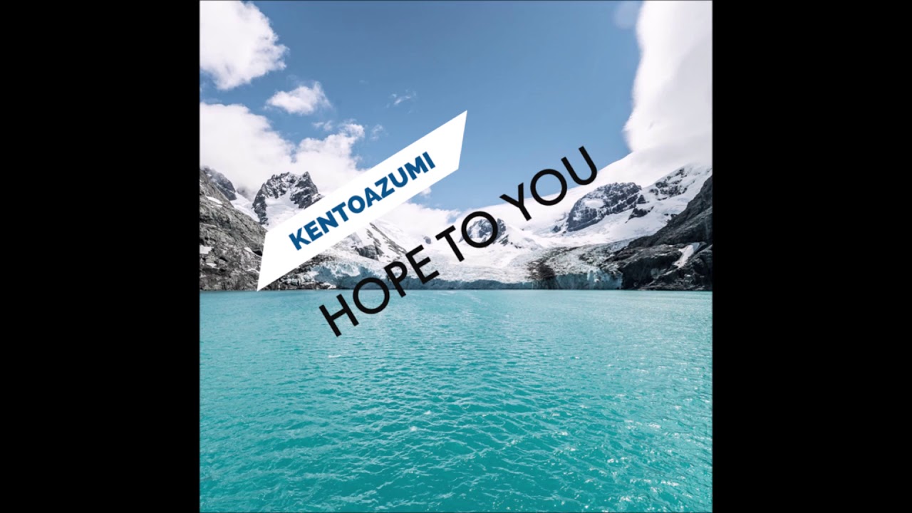 kentoazumi Single「Hope To You」
