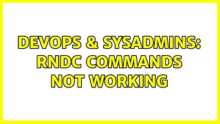 Famous DevOps & SysAdmins: rndc commands not working Net Worth