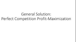 General Solution: Perfect Competition Profit Maximization