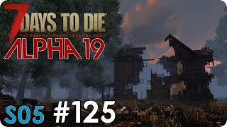 7 Days to Die (Alpha 19) | #125 7 FPS Krampf | Let's Play German