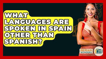 What Languages Are Spoken In Spain Other Than Spanish? - Iberian Wonders