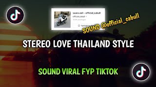 DJ STEREO LOVE THAILAND STYLE SOUND  CABULL VIRAL FYP TIKTOK TERBARU‼️