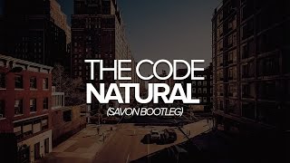 The Code - Natural (SAVON Bootleg)