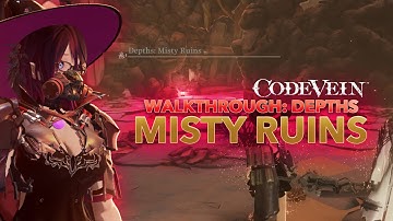 CODE VEIN - Walkthrough - Depths: Misty Ruins