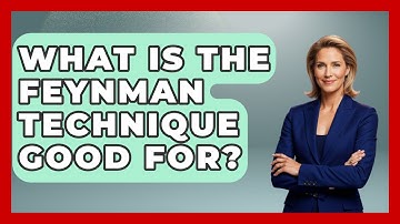 What Is The Feynman Technique Good For? - High School Toolkit