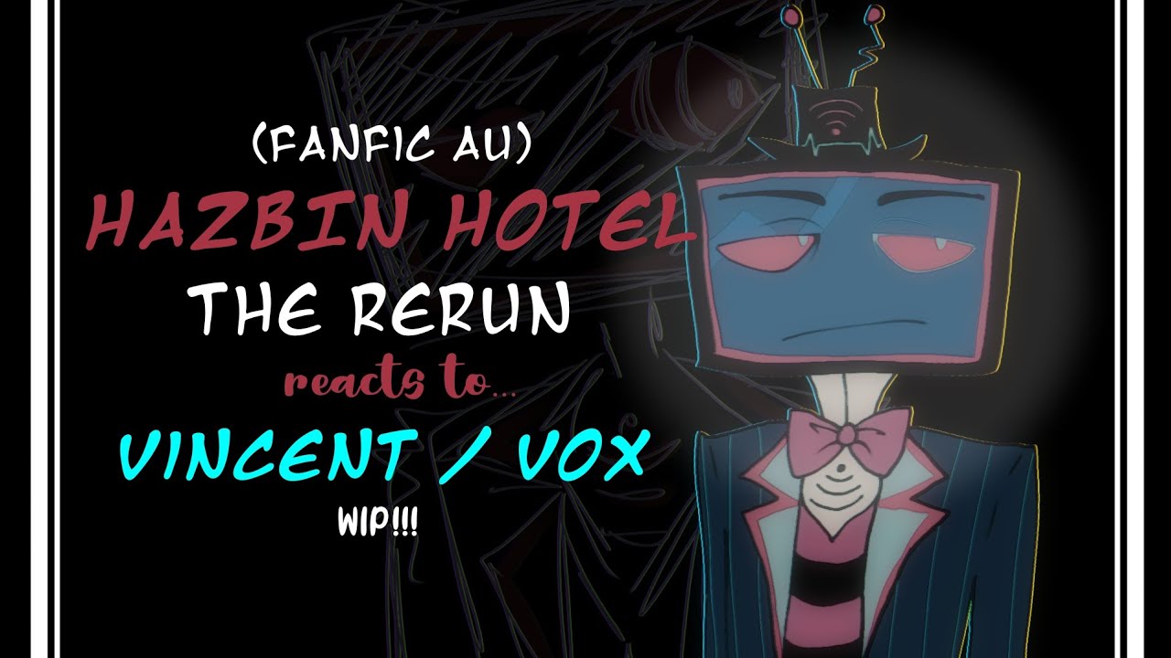 Hazbin Hotel: The Rerun reacts to Vincent || fanfic au || murdermedia/radiostatic || 2x || WIP