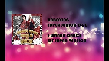 UNBOXING SUPER JUNIOR D&E - 2ND JAPANESE SINGLE [I WANNA DANCE - ELF JAPAN VERSION]