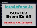 SOC103 EventID: 65 (Malicious APK Detected) [Feb. 22, 2021, 11:11 a.m.]