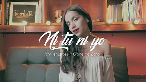 Ni tu ni yo - Jennifer Lopez ft Gente de zona | Laura Naranjo ft Mario Heredia cover