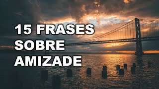 Amizade 15 Frases Sobre Amizade Para Status