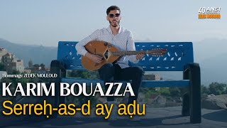 KARIM BOUAZZA  | Serreḥ-as-d ay aḍu⎟Cover Zedek Mouloud