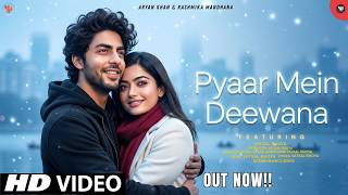 New Song 2026 | New Hindi Song | Pyeer Mein Deewana Hua | Aryan Khan | Rashmika mandanna | New Song