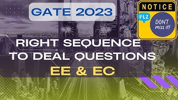 Right Sequence to deal questions in EE and EC | GATE 2023