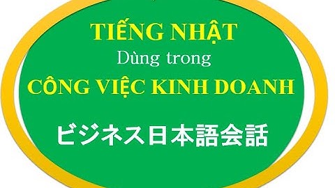 #3/3 Tiếng Nhật dùng trong công việc kinh doanh ビジネス日本語会話