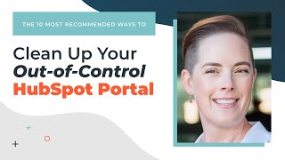 The 10 BEST Ways to Clean Up Your HubSpot Portal