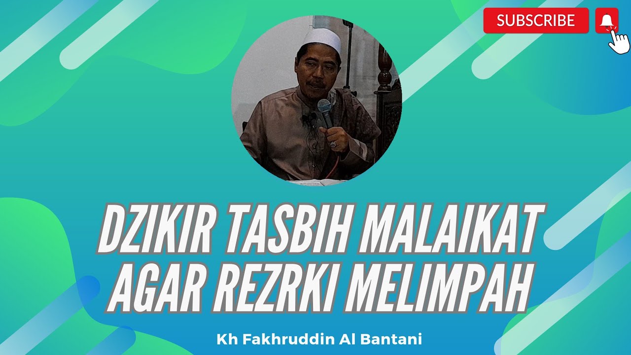 DZIKIR TASBIH MALAIKAT AGAR REZRKI MELIMPAH  - KH FAKHRUDDIN AL BANTANI