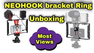 NEOHOOK Film Making Bracket Ring Unboxing || Best For Youtubers