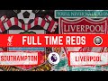 Southampton v Liverpool Reaction | Full Time Reds