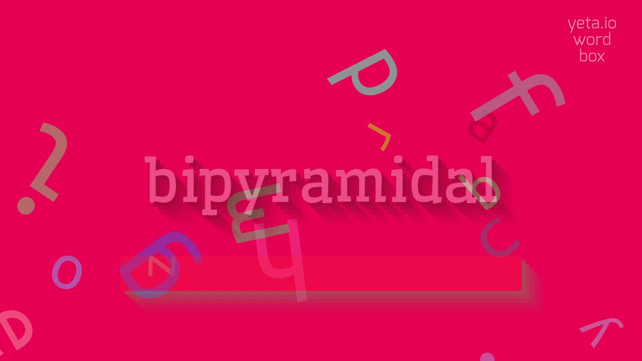 How to say "bipyramidal"! (High Quality Voices)