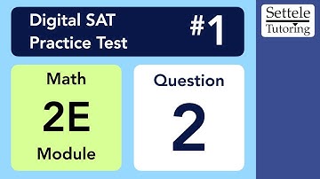 Digital SAT 1, Math Module 2E, Question 2 (algebra)