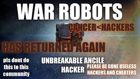 War Robots: meets again UNBREAKABLE ANCILE HACKER