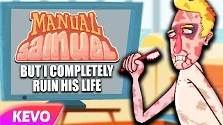 Manual Samuel but I completely ruin his life