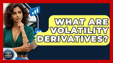 What Are Volatility Derivatives? - Stock and Options Playbook