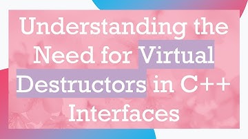 Understanding the Need for Virtual Destructors in C+ +  Interfaces