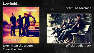 Lowfield - Time Machine (Album) - 06 - Start The Machine