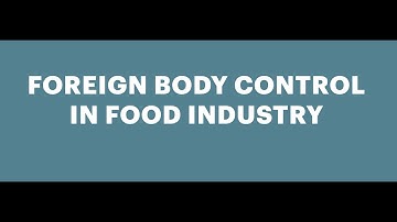 Foreign Body Control in the Food Industry | Metal Detection, X-rays, Glass Audits ,Microbial Hazards