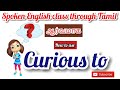 Curiousto  curious how to use curious to in english sentences through tamil
