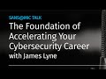 The Foundation of Accelerating your Cybersecurity Career - SANS@Mic Keynote w/ James Lyne