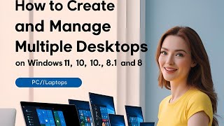 How to Create and Manage Multiple Desktops on Windows 11, 10, 8.1 and 8 PC/Laptops