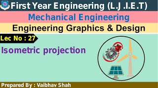 Lec 27_ Isometric projection | Engineering Graphics & Design | First year engineering