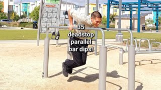 35 deadstop parallel bar dips!